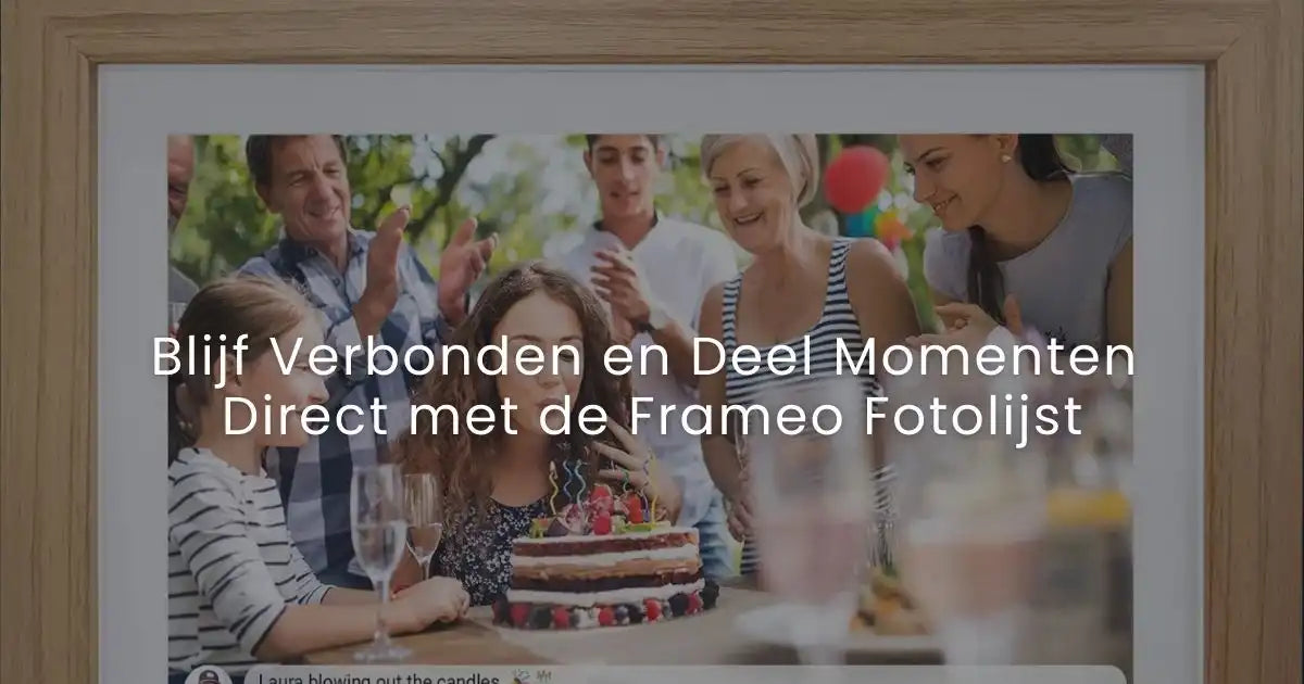 Blijf Verbonden en Deel Momenten Direct met de Frameo Fotolijst