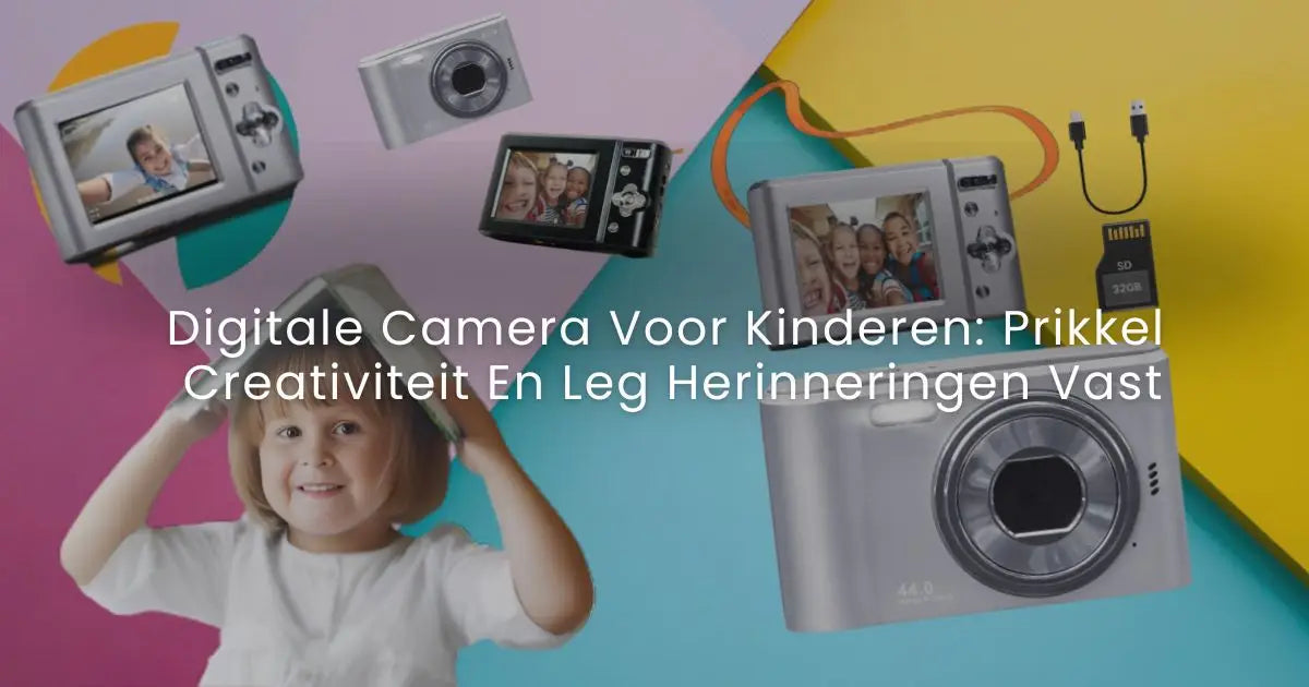 Digitale Camera Voor Kinderen: Prikkel Creativiteit en Leg Herinneringen Vast