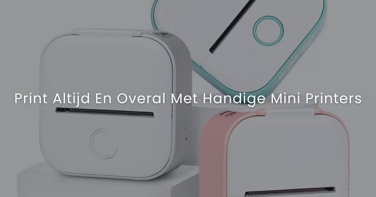 Print Altijd en Overal met Handige Mini Printers