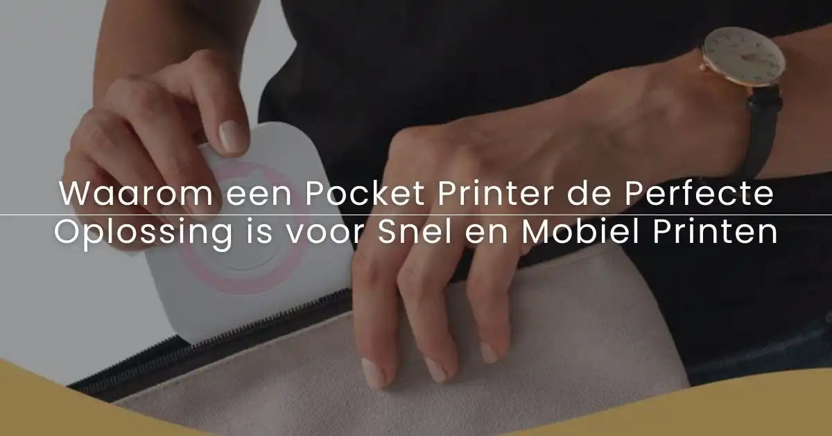 Waarom een Pocket Printer de Perfecte Oplossing is voor Snel en Mobiel Printen