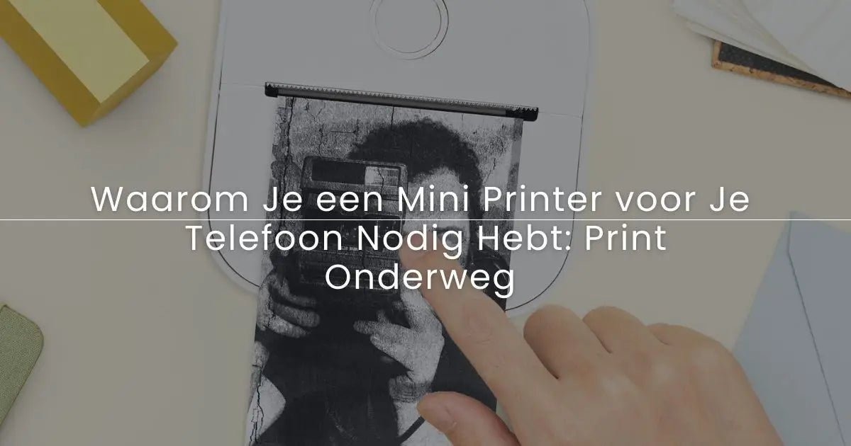 Waarom Je een Mini Printer voor Je Telefoon Nodig Hebt: Printen Onderweg  