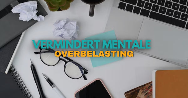 Vermindert Mentale Overbelasting